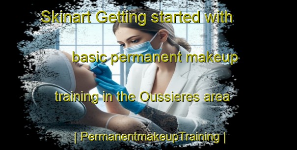 Skinart Getting started with basic permanent makeup training in the Oussieres area | PermanentmakeupTraining | PermanentmakeupClasses | SkinartTraining-France